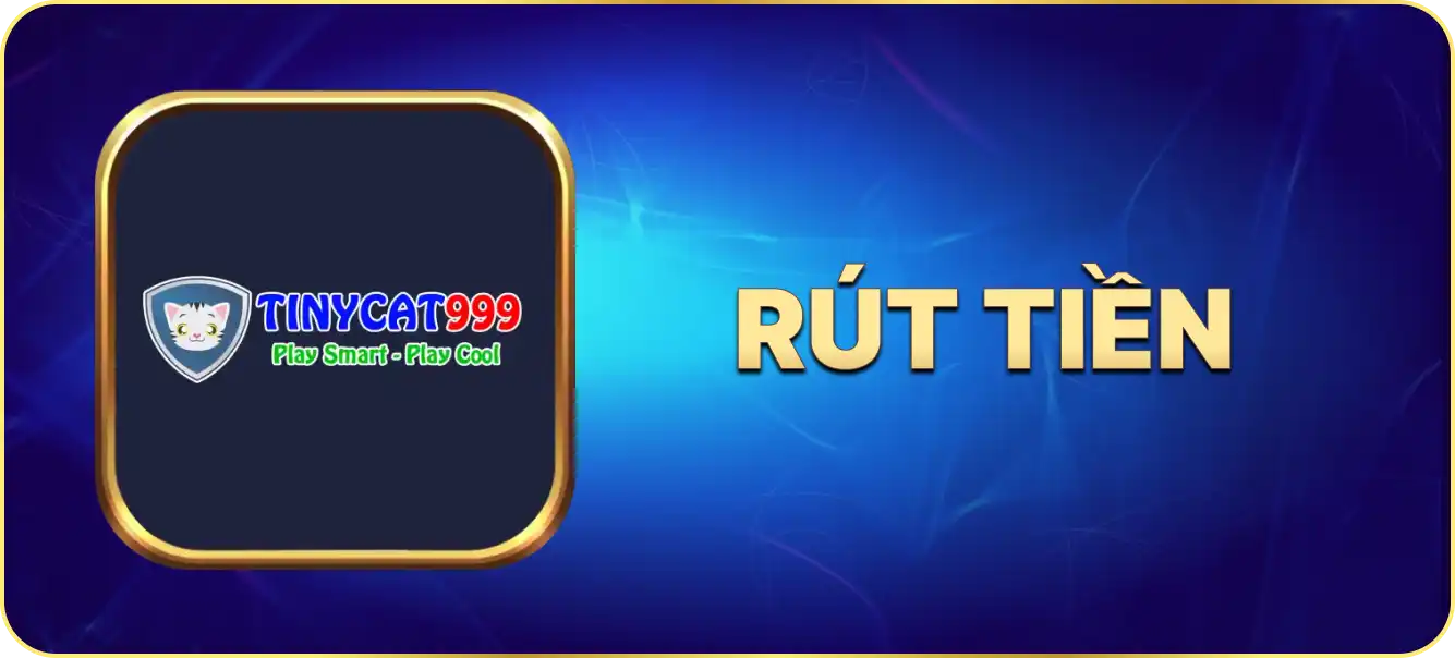 Hướng dẫn rút tiền tinycat99.casino