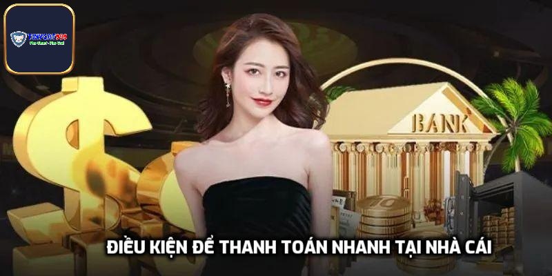 Điều kiện để thanh toán nhanh tại nhà cái