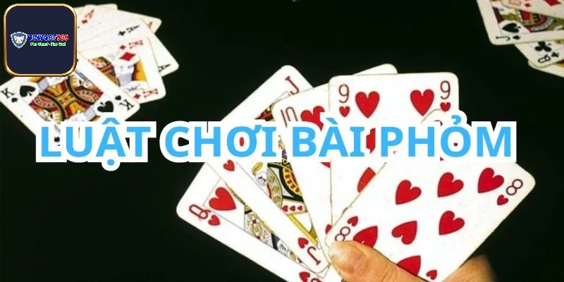 Luật chơi phỏm cơ bản