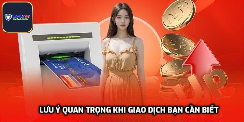 Lưu ý quan trọng khi giao dịch bạn cần biết